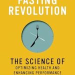 Unlock Your Health Potential: A Comprehensive Review of The Intermittent Fasting Revolution: The Science of Optimizing Health and Enhancing Performance Unlock Your Health Potential: A Comprehensive Review of The Intermittent Fasting Revolution: The Science of Optimizing Health and Enhancing Performance