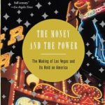 Unveiling the Secrets of the Strip: A Captivating Review of ‘The Money and the Power: The Making of Las Vegas and Its Hold on America’