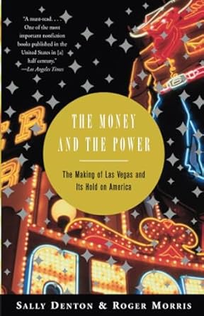 Unveiling the Secrets of the Strip: A Captivating Review of ‘The Money and the Power: The Making of Las Vegas and Its Hold on America’
