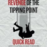 Discover the Hidden Insights in ‘Revenge Of The Tipping Point Epidemic’: A Quick Read About Gladwell’s Search to Restore Balance and His Revisit to The Original Tipping Point