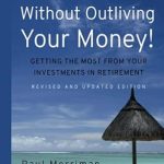 Unlock Financial Freedom: A Must-Read Review of ‘Live It Up Without Outliving Your Money!: Getting the Most From Your Investments in Retirement’