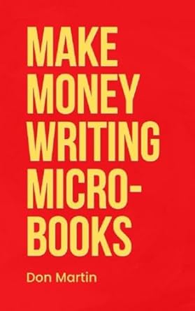 Unlock Your Earning Potential: A Comprehensive Review of ‘MAKE MONEY WRITING MICROBOOKS: START YOUR OWN BUSINESS WITH RESIDUAL, PASSIVE INCOME (MICRO BOOKS)’