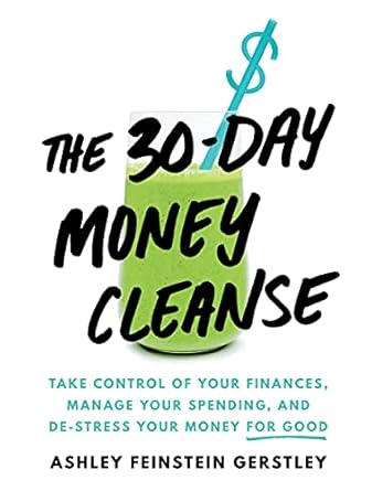 Transform Your Financial Future: A Comprehensive Review of The 30-Day Money Cleanse: Take Control of Your Finances, Manage Your Spending, and De-Stress Your Money for Good