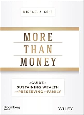 Discover the Secrets to Lasting Wealth: A Comprehensive Review of ‘More Than Money: A Guide To Sustaining Wealth and Preserving the Family’ (Bloomberg)