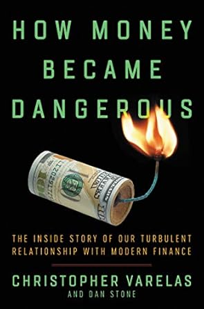 Unveiling Financial Truths: A Deep Dive into ‘How Money Became Dangerous: The Inside Story of Our Turbulent Relationship with Modern Finance’