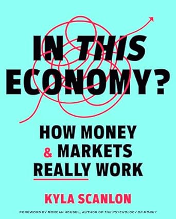 Essential Insights Unveiled: A Review of ‘In This Economy?: How Money & Markets Really Work’