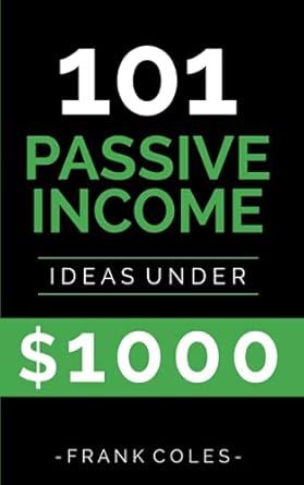 Unlock Financial Freedom: A Comprehensive Review of ‘Passive Income Ideas: 101 Passive Income Ideas Under 00’ from Amazon