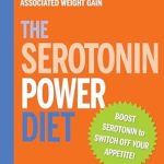 Unlocking Happiness: A Comprehensive Review of The Serotonin Power Diet: Eat Carbs–Nature’s Own Appetite Suppressant–to Stop Emotional Overeating and Halt Antidepressant-Associated Weight Gain Unlocking Happiness: A Comprehensive Review of The Serotonin Power Diet: Eat Carbs–Nature’s Own Appetite Suppressant–to Stop Emotional Overeating and Halt Antidepressant-Associated Weight Gain