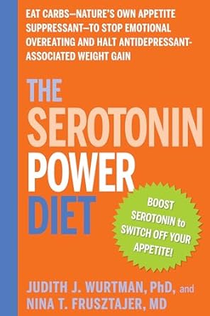 Unlocking Happiness: A Comprehensive Review of The Serotonin Power Diet: Eat Carbs–Nature’s Own Appetite Suppressant–to Stop Emotional Overeating and Halt Antidepressant-Associated Weight Gain