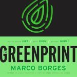 Transform Your Health and the Planet: A Comprehensive Review of The Greenprint: Plant-Based Diet, Best Body, Better World Transform Your Health and the Planet: A Comprehensive Review of The Greenprint: Plant-Based Diet, Best Body, Better World