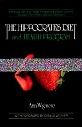 Unlock Your Health Potential: A Comprehensive Review of The Hippocrates Diet and Health Program – A Natural Diet and Health Program for Weight Control, Disease Prevention