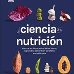 Descubre la Verdad Detrás de las Dietas: Una Reseña de ‘La ciencia de la nutrición (The Science of Nutrition): Conoce los falsos mitos de las dietas y aprende a comer bien para tener una vida (DK Science of) (Spanish Edition)’ para Transformar Tu Alimentación Descubre la Verdad Detrás de las Dietas: Una Reseña de ‘La ciencia de la nutrición (The Science of Nutrition): Conoce los falsos mitos de las dietas y aprende a comer bien para tener una vida (DK Science of) (Spanish Edition)’ para Transformar Tu Alimentación