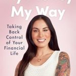Transform Your Finances Today: A Comprehensive Review of ‘My Money My Way: Taking Back Control of Your Financial Life’