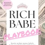 Transform Your Financial Future: A Comprehensive Review of ‘Rich Babe Playbook: Business Mindset Makeover: Rewire Archaic Money Beliefs, Heal Your Relationship with Money and Manifest Millions’