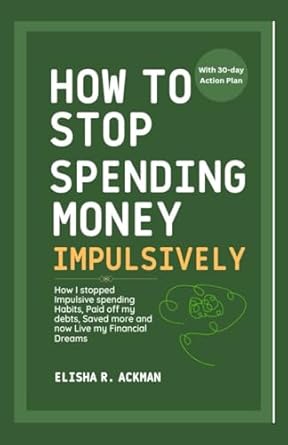 Discover the Secrets to Financial Freedom: A Review of ‘How to Stop Spending Money Impulsively: How I Stopped Impulsive Spending Habits, Paid Off My Debts, Saved More and Now Live My Financial Dreams’