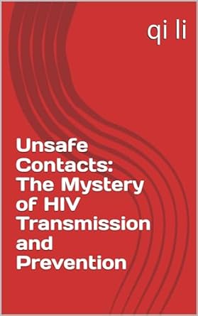 Essential Read: Unsafe Contacts: The Mystery of HIV Transmission and Prevention (In the Midst of Rescue: Countdown to Saving Lives Book 15) – A Must-Have Guide for Understanding and Prevention