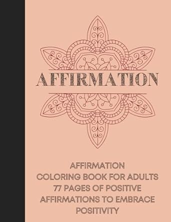 Transform Your Mindset with This Inspiring Review of ‘Positive Affirmations: Coloring Book for Adults’ – A Creative Journey to Self-Discovery