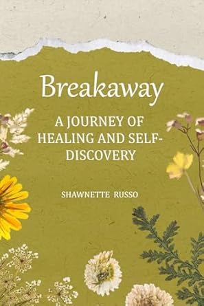 Transformative Insights Await: A Must-Read Review of ‘Breakaway: A Journey of Healing and Self-Discovery’