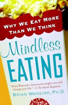 Discover the Surprising Truth Behind Our Eating Habits in This Insightful Review of ‘Mindless Eating: Why We Eat More Than We Think’