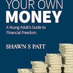 Unlock Financial Independence: A Comprehensive Review of ‘Mind Your Own Money: A Young Adult’s Guide To Financial Freedom (The Building Blocks of Business)’