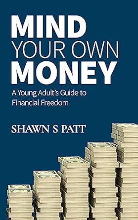 Unlock Financial Independence: A Comprehensive Review of ‘Mind Your Own Money: A Young Adult’s Guide To Financial Freedom (The Building Blocks of Business)’