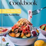 Discover the Ultimate Gout Relief with Our Review of the Gout Diet Cookbook: Delicious Low Purine Recipes and Anti-Inflammatory Meals for Gout Relief and Uric Acid Management