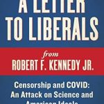 Uncover the Truth: A Must-Read Review of ‘Letter to Liberals: Censorship and COVID: An Attack on Science and American Ideals’ (Children’s Health Defense)