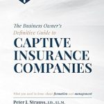 Unlock Financial Freedom: A Comprehensive Review of The Business Owner’s Definitive Guide to Captive Insurance Companies – What You Need To Know About Formation and Management
