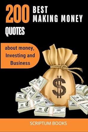 Unlock Financial Wisdom: A Review of ‘200 Best Making Money Quotes: About Money, Investing and Business’ from Amazon