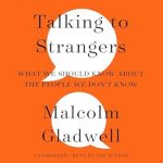 An Eye-Opening Exploration of Human Connection: A Review of ‘Talking to Strangers: What We Should Know About the People We Don’t Know’