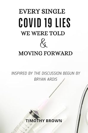 Unveiling the Truth: A Compelling Review of ‘Every Single COVID-19 Lie We Were Told & Moving Forward’ Inspired by Bryan Ardis