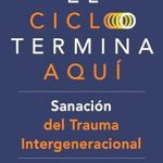 Transform Your Life Today: El ciclo termina aquí. Sanación del trauma intergeneracional: Supera las heridas heredadas, rompe con los patrones destructivos, fortalece a tu niño interior y crea relaciones sanas (Spanish Edition) Review