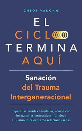 Transform Your Life Today: El ciclo termina aquí. Sanación del trauma intergeneracional: Supera las heridas heredadas, rompe con los patrones destructivos, fortalece a tu niño interior y crea relaciones sanas (Spanish Edition) Review