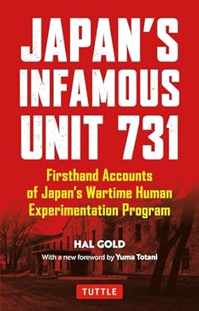 Uncover the Dark Secrets: A Compelling Review of Japan’s Infamous Unit 731: First-hand Accounts of Japan’s Wartime Human Experimentation Program (Tuttle Classics)