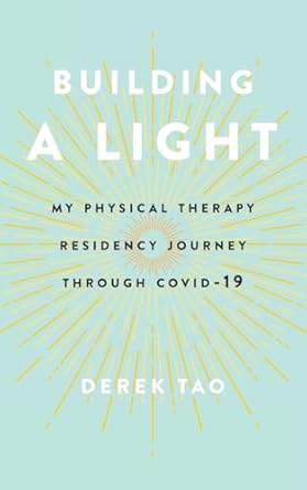 An Inspiring Tale of Resilience: Building A Light: My Physical Therapy Residency Journey Through COVID-19