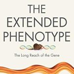 Discover the Profound Insights of Evolution: A Review of The Extended Phenotype: The Long Reach of the Gene (Oxford Landmark Science) Reprint Edition