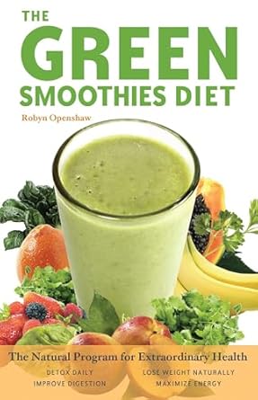 Unlock Vibrant Health: A Comprehensive Review of ‘Green Smoothies Diet: The Natural Program for Extraordinary Health’
