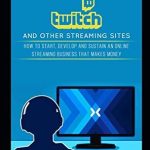 Unlock Your Streaming Potential: A Comprehensive Review of ‘Turn Your Gaming into a Career Through Twitch and Other Streaming Sites: How to Start, Develop and Sustain an Online Streaming Business that Makes Money’ on Amazon