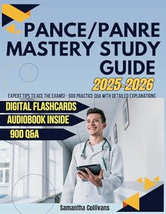 Essential Review: PANCE/PANRE Mastery Study Guide – Expert Tips to Ace the Exams! – 900 Practice Q&A with Detailed Explanations