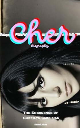 Discover the Inspiring Journey of an Icon: Cher Biography: The Emergence of Cherilyn Sarkisian