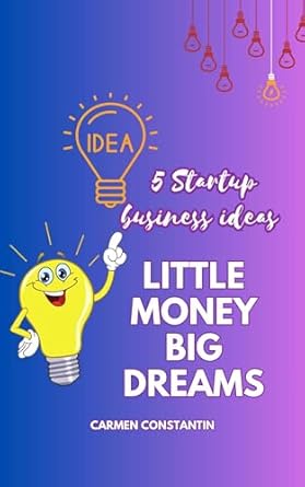 Unlock Your Entrepreneurial Spirit: A Review of ‘5 Startup Business Ideas, Little Money, Big Dreams: Your Guide to Success on a Shoestring Budget’