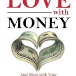 Discover the Secrets to Financial Abundance: A Compelling Review of ‘Fall in Love With Money: And Align with Your Divine Purpose (Fall In Love With: Vol. 1)’