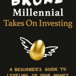 Unlock Your Financial Future: A Comprehensive Review of ‘Broke Millennial Takes On Investing: A Beginner’s Guide to Leveling Up Your Money (Broke Millennial Series)’