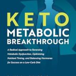 Transform Your Health: A Comprehensive Review of ‘Keto Metabolic Breakthrough: A Radical Approach to Reversing Metabolic Dysfunction, Optimizing Nutrient Timing, and Balancing Hormones for Success on a Low-Carb Diet’ Transform Your Health: A Comprehensive Review of ‘Keto Metabolic Breakthrough: A Radical Approach to Reversing Metabolic Dysfunction, Optimizing Nutrient Timing, and Balancing Hormones for Success on a Low-Carb Diet’