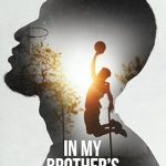 An Unforgettable Tale of Brotherhood and Heartbreak: In My Brother’s Shadow: A Gripping Story of a Bond between Two Brothers, Invigorated by a Passion for Basketball, Wedged Apart by Tragedy