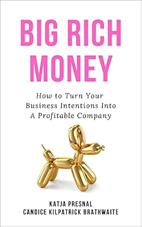 Discover Proven Strategies in ‘Big Rich Money: How To Turn Your Business Intentions Into A Profitable Company’ – A Comprehensive Review