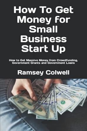 Unlock Your Small Business Dreams: A Comprehensive Review of ‘How To Get Money for Small Business Start Up: How to Get Massive Money from Crowdfunding, Government Grants and Government Loans from Amazon’