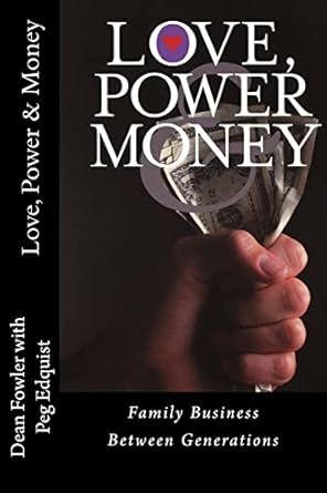 An In-Depth Review of Love, Power and Money: Family Business Between Generations – Unlocking the Secrets to Successful Succession
