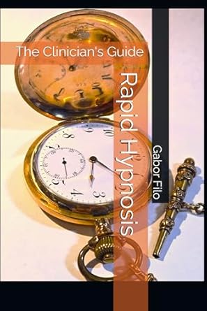 Unlock the Power of Healing: A Comprehensive Review of Rapid Hypnosis: The Clinician’s Guide