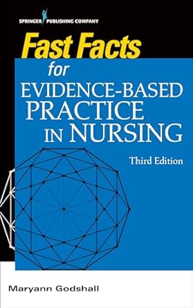 Essential Insights: A Comprehensive Review of Fast Facts for Evidence-Based Practice in Nursing, Third Edition
